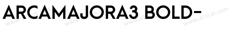 ArcaMajora3 Bold字体转换 ArcaMajora3 Bold字体转换
